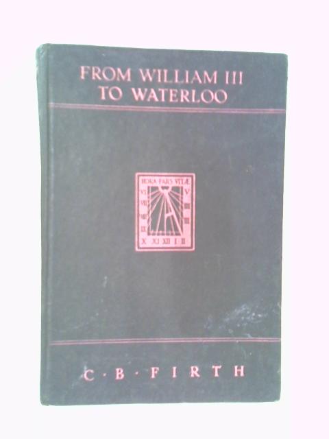 From William III to Waterloo By C. B. Firth