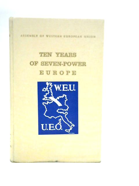 Ten Years of Seven-Power Europe par Assembly of Western European Union