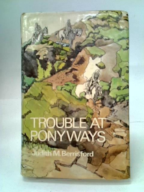 Trouble at Ponyways By Judith M. Berrisford
