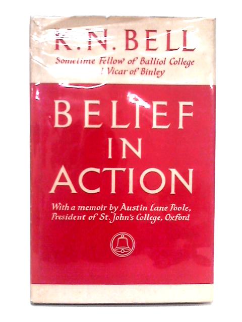 Belief in Action By K.N. Bell