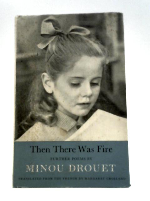 Then There Was Fire By Minou Drouet