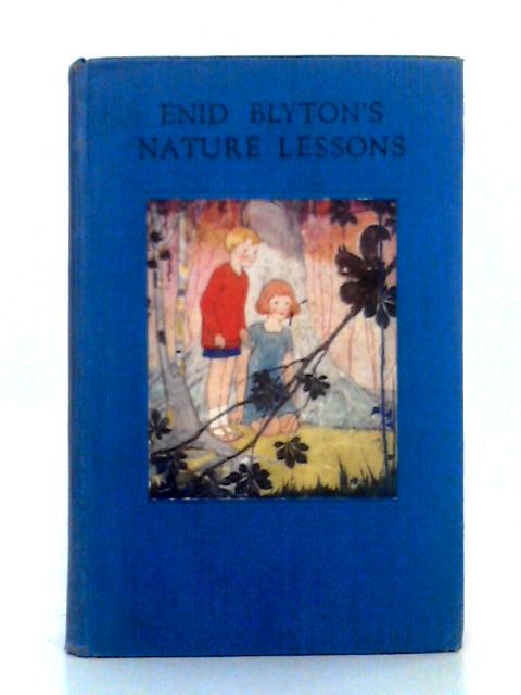 Enid Blyton's Nature Lessons By Enid Blyton