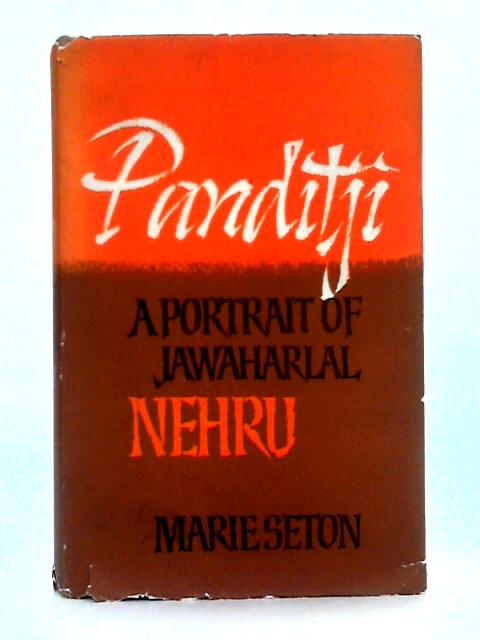 Panditji; A Portrait of Jawaharlal Nehru By Marie Seton