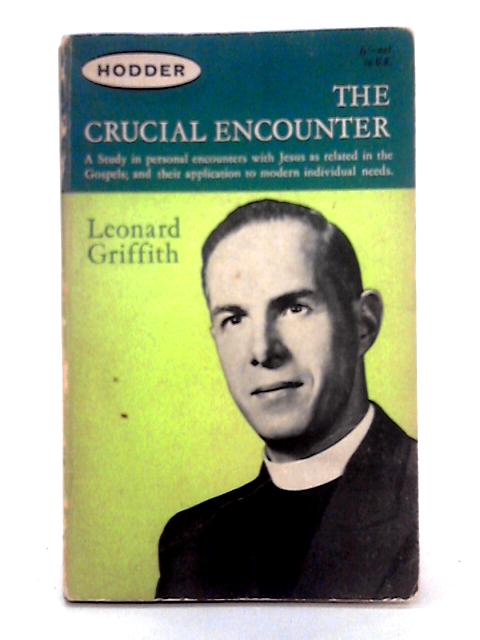 The Crucial Encounter; the Personal Ministry of Jesus By Leonard Griffith