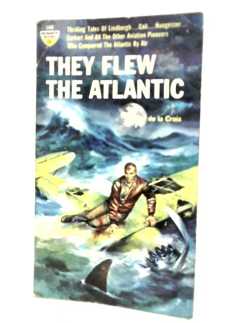 They Flew the Atlantic von Robert De la Croix