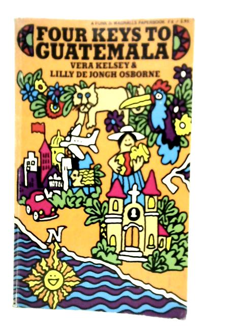 Four Keys to Guatemala By V.Kelsey