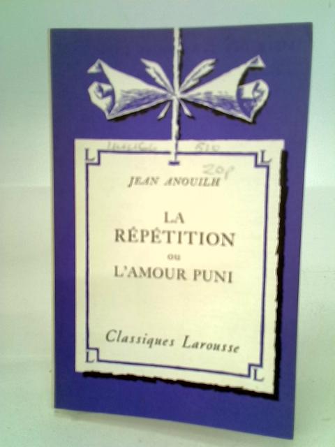 La Repetition ou L'Amour Puni von Jean Anouilh