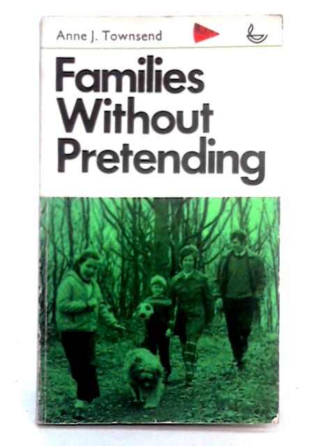 Families Without Pretending By Anne J. Townsend