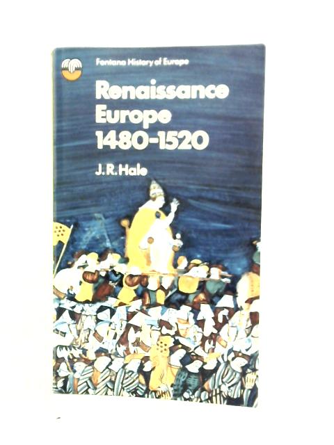 Renaissance Europe 1480-1520 By J.R.Hale
