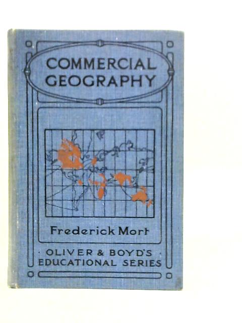 A Commercial Geography of the World By Frederick Mort