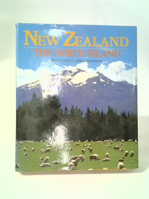 New Zealand: The North Island By Mike Clare and John Dunmore