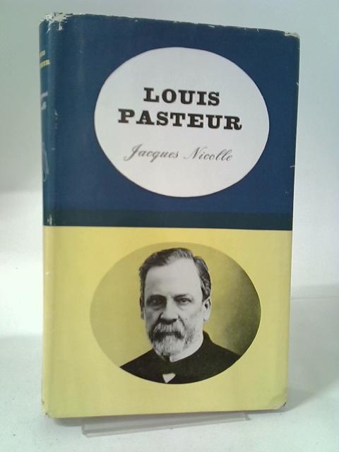 Louis Pasteur: A Master Of Scientific Enquiry von Jacques Nicolle