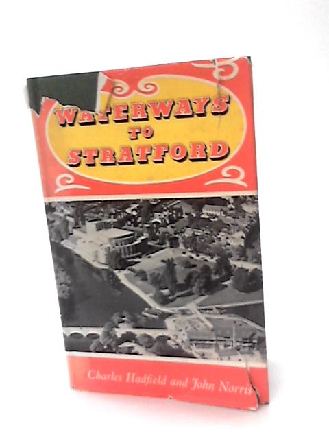 Waterways to Stratford. By C. Hadfield & J. Norris.