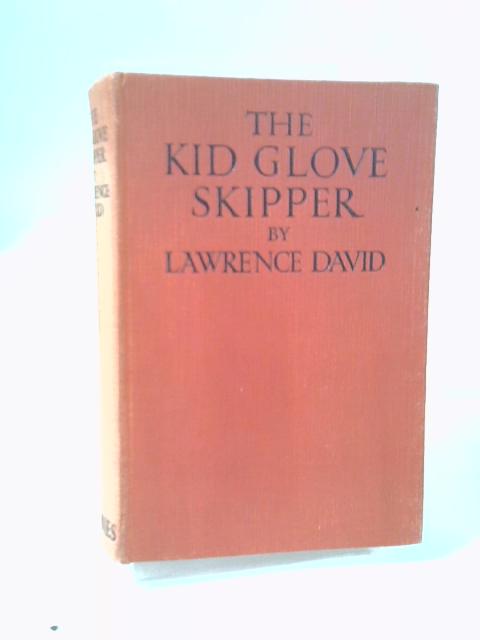 The Kid Glove Skipper. A Romance Of Silk And Sailcloth By Lawrence David