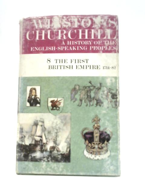 The First British Empire 1714-82 By Winston S Churchill