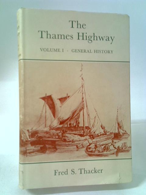 General History Volume 1 (Thames Highway) By F.S. Thacker