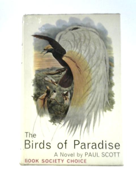 The Birds Of Paradise, a Novel By Paul Scott