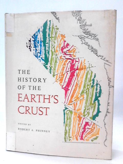 The History of the Earth's Crust: A Symposium von R. A. Phinney