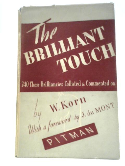 The Brilliant Touch. 240 Chess Brilliancies von Walter Korn