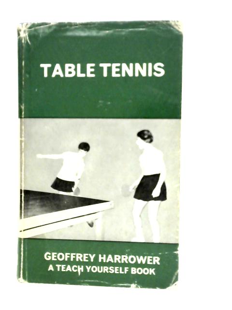 Teach Yourself Table Tennis By Geoffrey Harrower