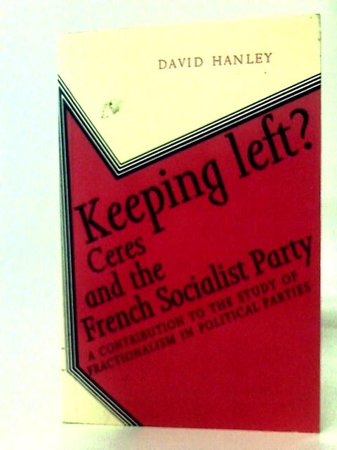 Keeping Left?: Ceres & the French Socialist Party par David Hanley
