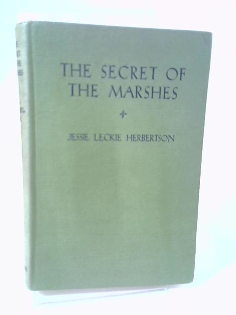 The Secret of the Marshes von Jessie Leckie Herbertson