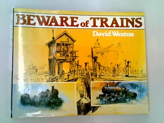 Beware Of Trains von David Weston