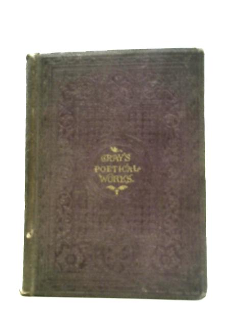 The Poetical Works of Thomas Gray. By Thomas Gray