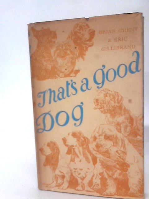 That's A Good Dog By Brian Ghent & Eric Gillibrand