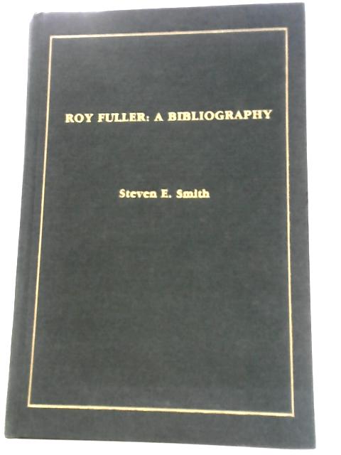 Roy Fuller: A Biography von Steven E. Smith