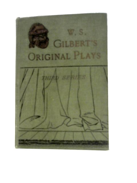 Original Plays, Third Series von W. S. Gilbert