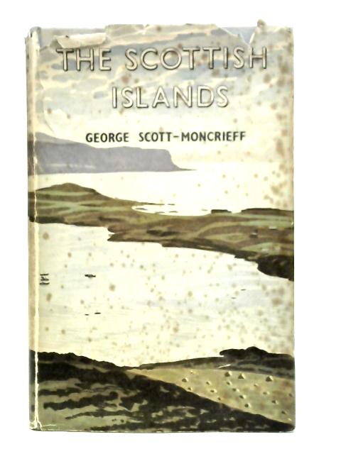 The Scottish Islands By George Scott-Moncrieff