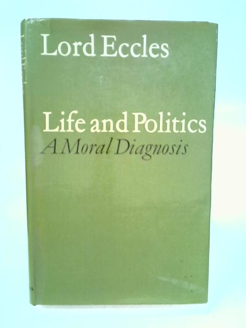 Life and Politics: A Moral Diagnosis von Lord Eccles