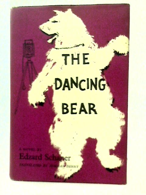 The Dancing Bear: A Novel By Edzard Schaper