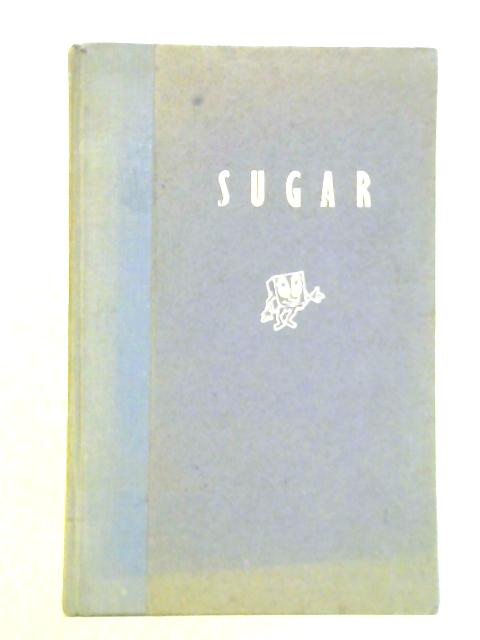Sugar By J. A. C. Hugill (Ed.)
