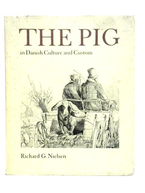 The Pig in Danish Culture and Custom von R.G.Nielsen