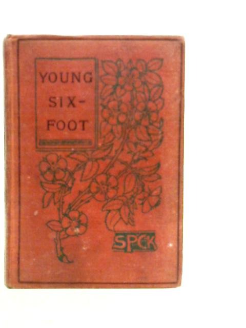 Young Six-Foot, and What Became of Him von Mrs. Charles Garnett