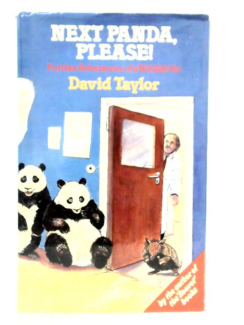 Next Panda, Please!: Further Adventures of a Wildlife Vet By D.Taylor