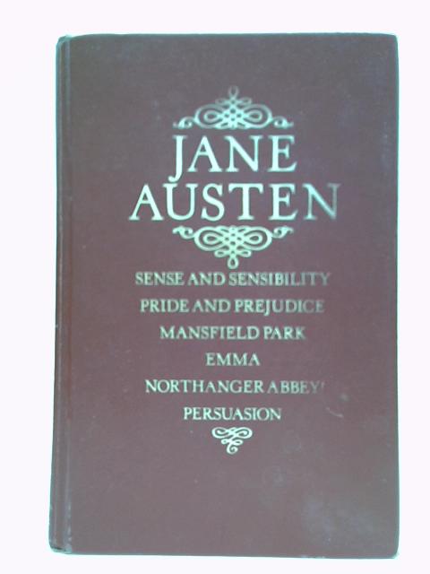 The Collected Works of Jane Austen: Sense and Sensibility; Pride and Prejudice; Mansfield Park; Emma; Northanger Abbey; Persuasion By Jane Austen