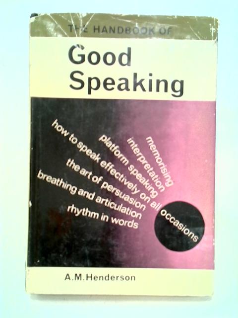 The Handbook of Good Speaking par Mrs a. M Henderson