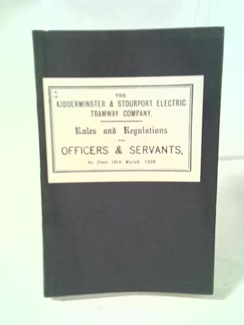 Rules and Regulations for the Officers and Servants of the Kidderminster and Stourport Electric Tramway Company von Unstated