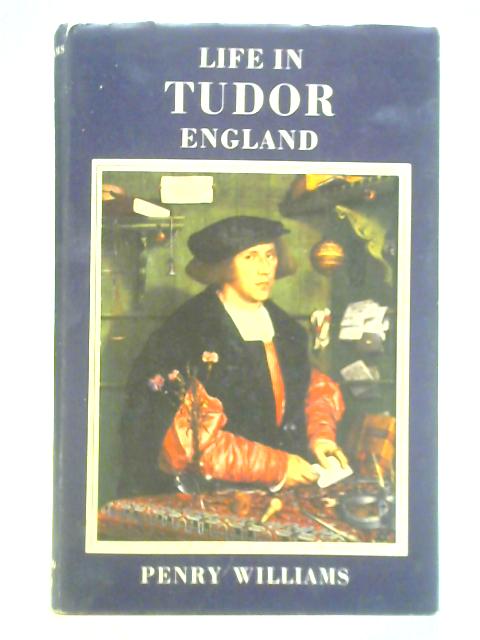 Life in Tudor England By Penny Williams