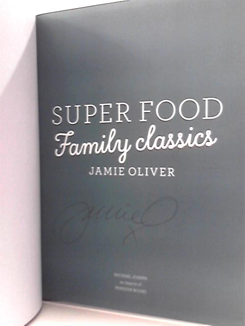 Super Food Family Classics: Jamie Oliver By Jamie Oliver