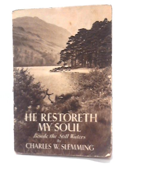 He Restoreth My Soul, Beside The Still Waters By Charles W. Slemming