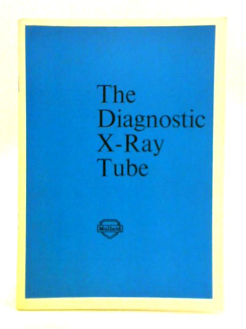 The Diagnostic X-Ray Tube By W. Tennet