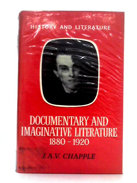 Documentary and Imaginative Literature 1880-1920 By J.A.V. Chapple