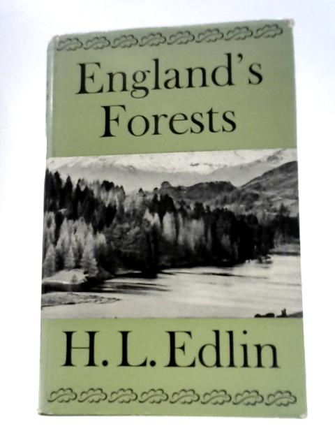 England's Forests: a Survey of the Woodlands Old and New in the English and Welsh Counties By H. L.Edlin