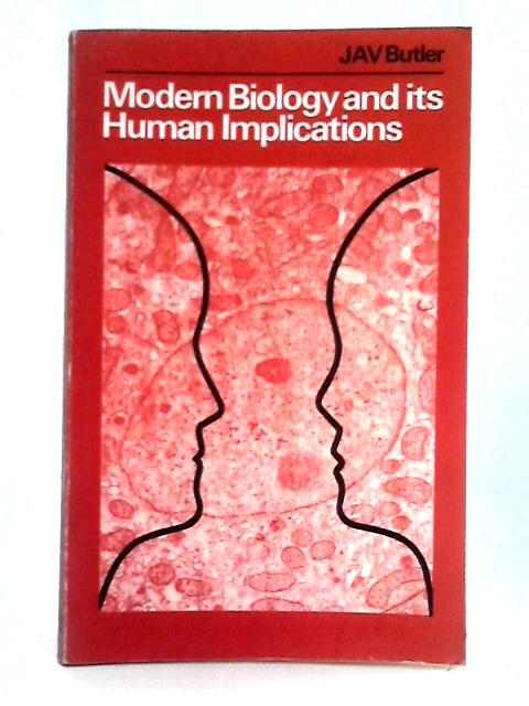 Modern Biology and Its Human Implications (Biological Science Texts) By J.A.V. Butler