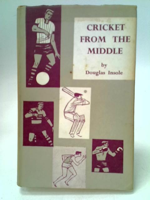 Cricket From the Middle von Douglas Insole