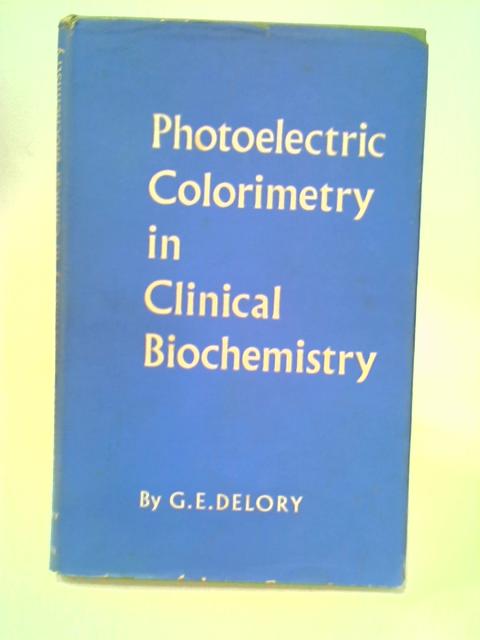 Photoelectric Colorimetry in Clinical Biochemistry von George Edward Delory